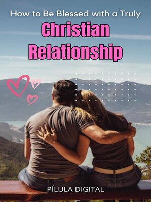 cover image of How to Be Blessed with a Truly Christian Relationship